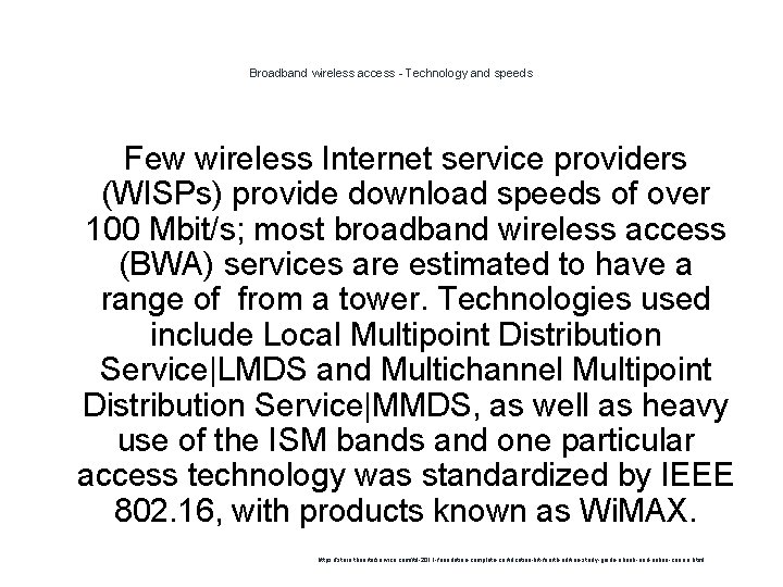 Broadband wireless access - Technology and speeds Few wireless Internet service providers (WISPs) provide