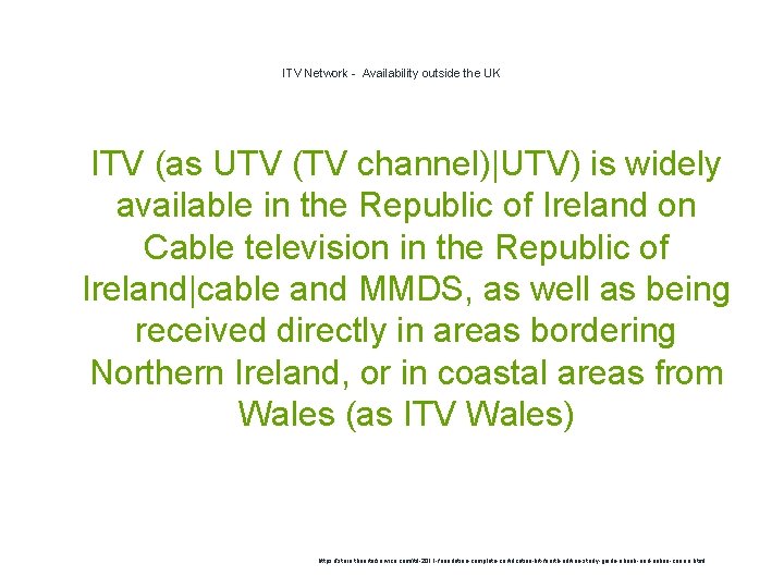 ITV Network - Availability outside the UK 1 ITV (as UTV (TV channel)|UTV) is