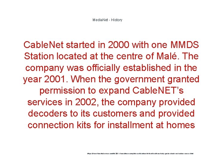 Media. Net - History 1 Cable. Net started in 2000 with one MMDS Station