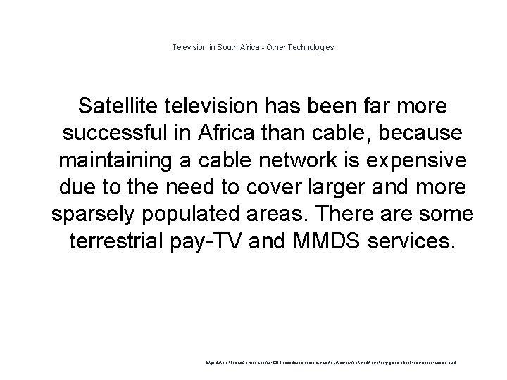 Television in South Africa - Other Technologies Satellite television has been far more successful