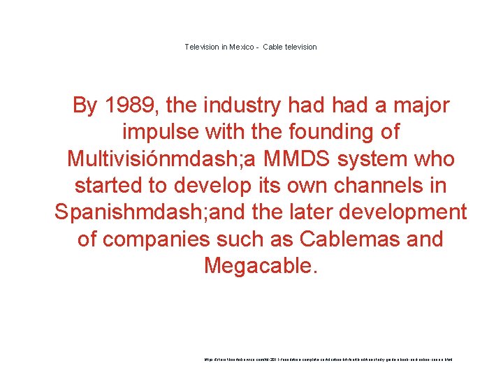 Television in Mexico - Cable television By 1989, the industry had a major impulse