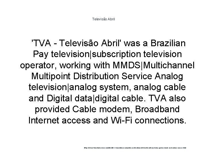 Televisão Abril 'TVA - Televisão Abril' was a Brazilian Pay television|subscription television operator, working