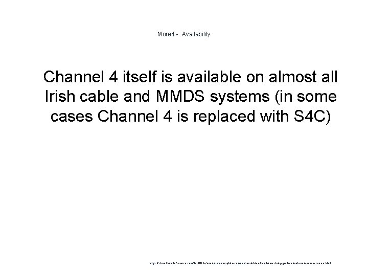 More 4 - Availability 1 Channel 4 itself is available on almost all Irish