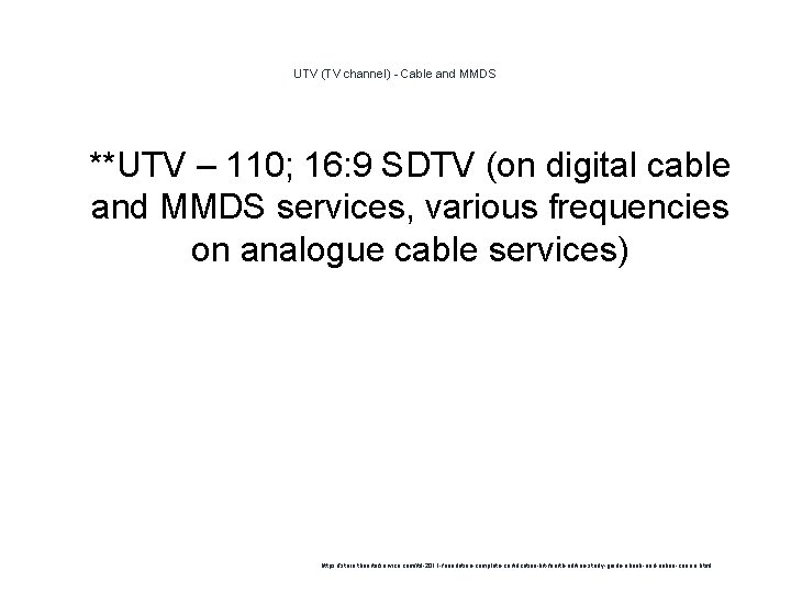 UTV (TV channel) - Cable and MMDS 1 **UTV – 110; 16: 9 SDTV