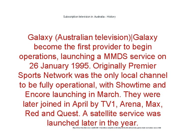 Subscription television in Australia - History Galaxy (Australian television)|Galaxy become the first provider to