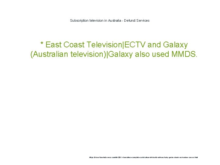 Subscription television in Australia - Defunct Services * East Coast Television|ECTV and Galaxy (Australian