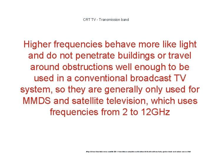CRT TV - Transmission band 1 Higher frequencies behave more like light and do