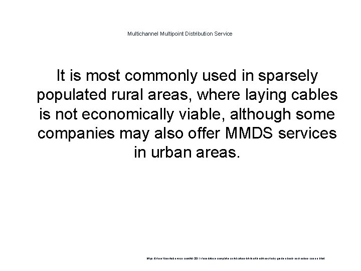 Multichannel Multipoint Distribution Service It is most commonly used in sparsely populated rural areas,