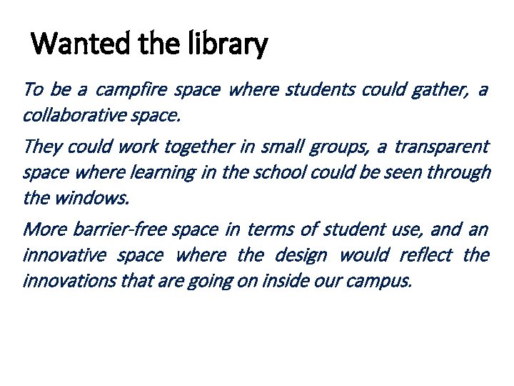 Wanted the library To be a campfire space where students could gather, a collaborative