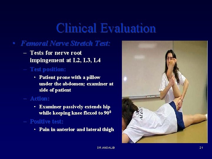 Clinical Evaluation • Femoral Nerve Stretch Test: – Tests for nerve root impingement at