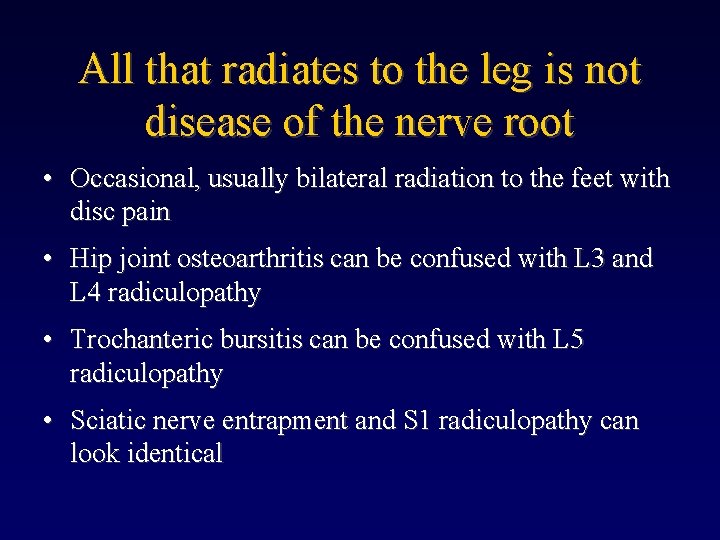 All that radiates to the leg is not disease of the nerve root •