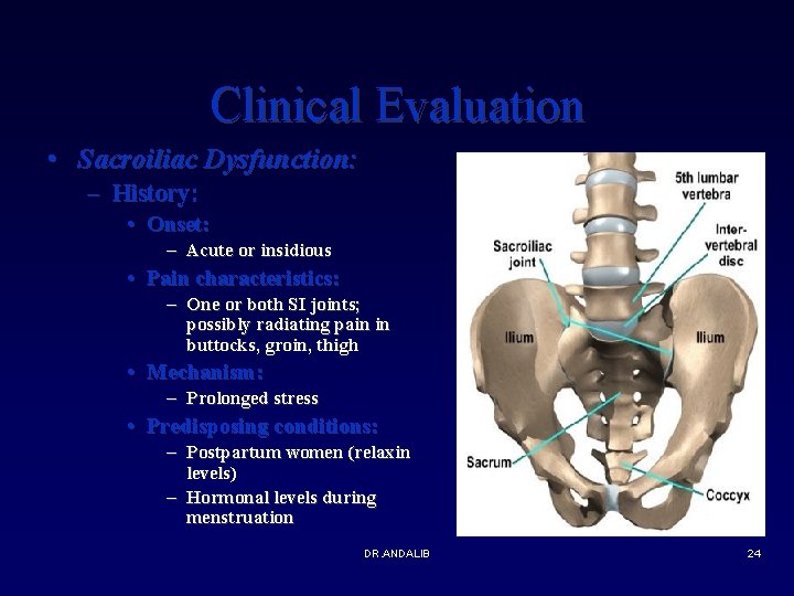 Clinical Evaluation • Sacroiliac Dysfunction: – History: • Onset: – Acute or insidious •