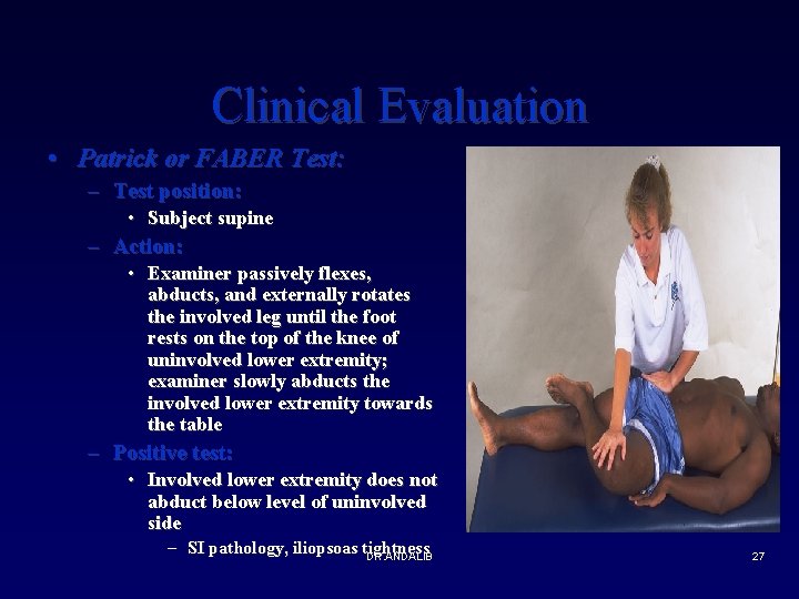 Clinical Evaluation • Patrick or FABER Test: – Test position: • Subject supine –