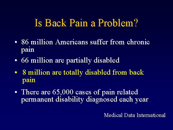 Is Back Pain a Problem? • 86 million Americans suffer from chronic pain •