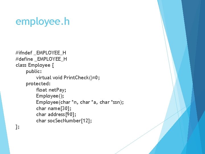 employee. h #ifndef _EMPLOYEE_H #define _EMPLOYEE_H class Employee { public: virtual void Print. Check()=0;