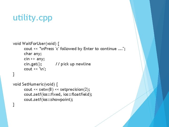 utility. cpp void Wait. For. User(void) { cout << "n. Press 'c' followed by