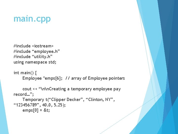 main. cpp #include <iostream> #include “employee. h” #include “utility. h” using namespace std; int