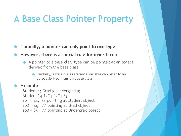 A Base Class Pointer Property Normally, a pointer can only point to one type