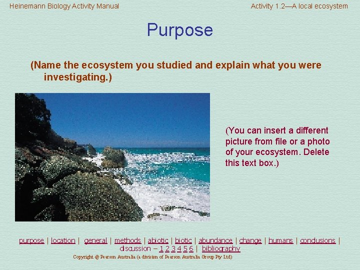 Heinemann Biology Activity Manual Activity 1. 2—A local ecosystem Purpose (Name the ecosystem you