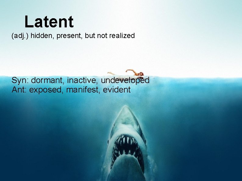 Latent (adj. ) hidden, present, but not realized Syn: dormant, inactive, undeveloped Ant: exposed,