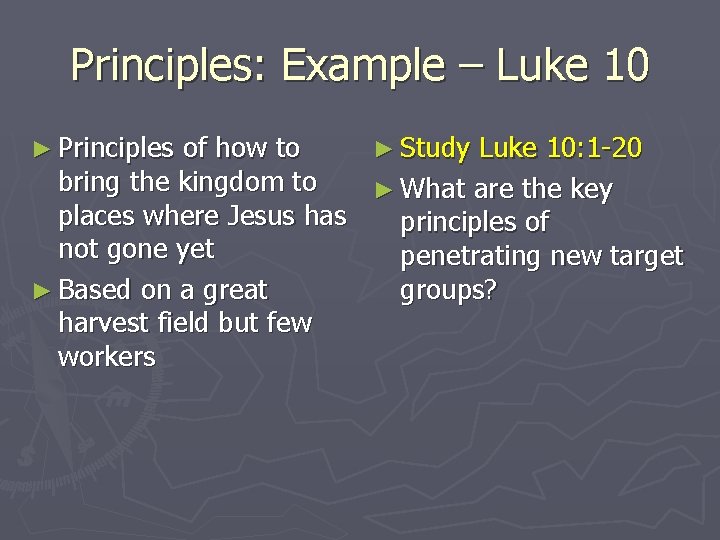 Principles: Example – Luke 10 ► Principles of how to ► Study Luke 10: