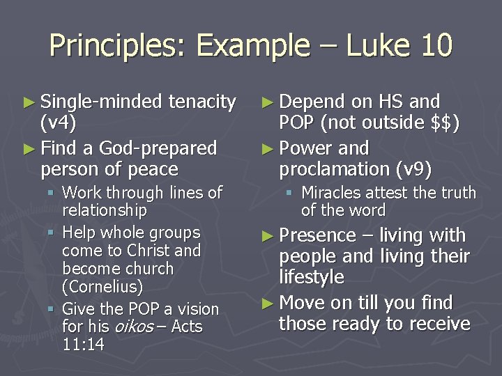 Principles: Example – Luke 10 ► Single-minded tenacity (v 4) ► Find a God-prepared