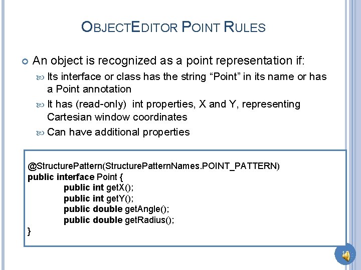 OBJECTEDITOR POINT RULES An object is recognized as a point representation if: Its interface