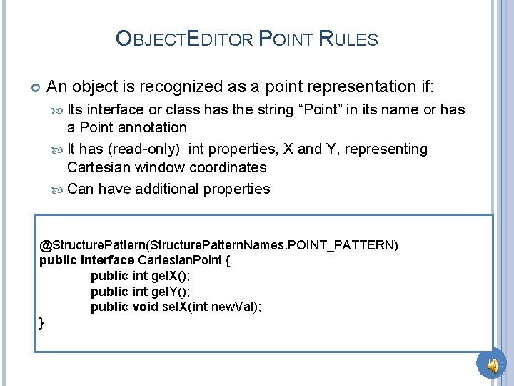 OBJECTEDITOR POINT RULES An object is recognized as a point representation if: Its interface