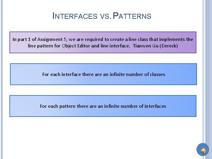 INTERFACES VS. PATTERNS In part 1 of Assignment 5, we are required to create
