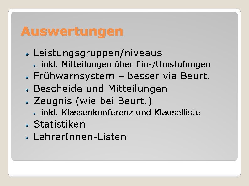 Auswertungen Leistungsgruppen/niveaus inkl. Mitteilungen über Ein-/Umstufungen Frühwarnsystem – besser via Beurt. Bescheide und Mitteilungen