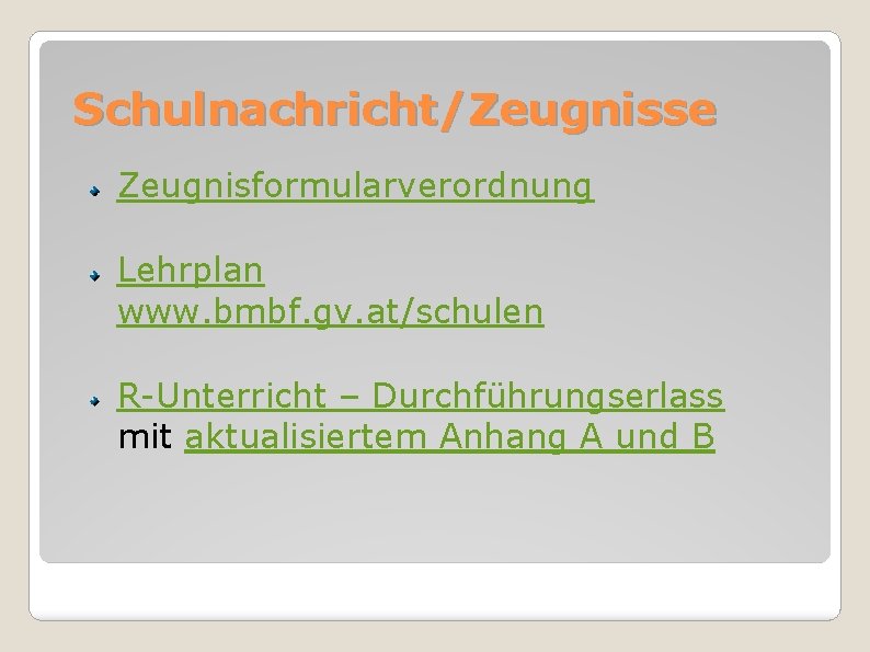 Schulnachricht/Zeugnisse Zeugnisformularverordnung Lehrplan www. bmbf. gv. at/schulen R-Unterricht – Durchführungserlass mit aktualisiertem Anhang A