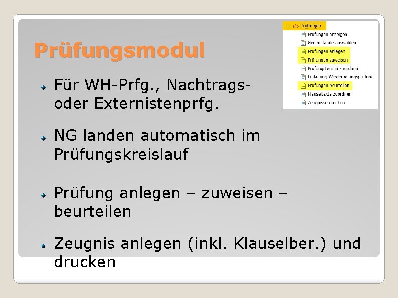 Prüfungsmodul Für WH-Prfg. , Nachtragsoder Externistenprfg. NG landen automatisch im Prüfungskreislauf Prüfung anlegen –