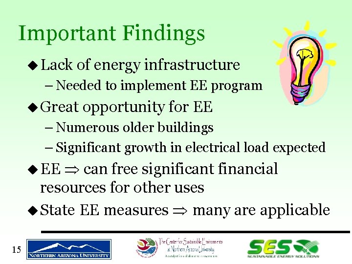 Important Findings u Lack of energy infrastructure – Needed to implement EE program u