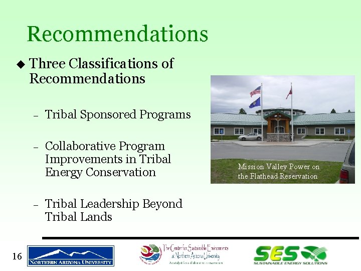 Recommendations u Three Classifications of Recommendations - Tribal Sponsored Programs - Collaborative Program Improvements