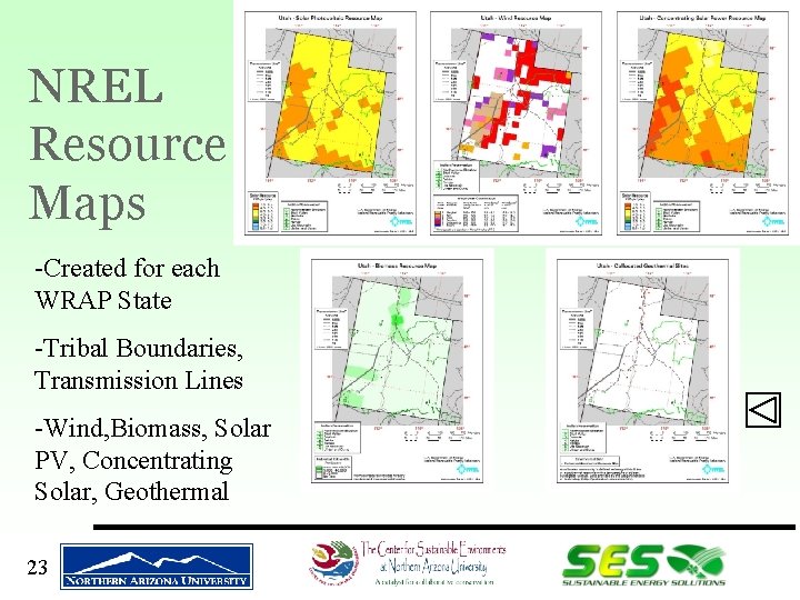 NREL Resource Maps -Created for each WRAP State -Tribal Boundaries, Transmission Lines -Wind, Biomass,