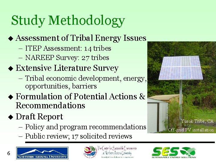 Study Methodology u Assessment of Tribal Energy Issues – ITEP Assessment: 14 tribes –
