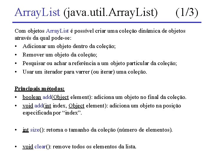 Array. List (java. util. Array. List) (1/3) Com objetos Array. List é possível criar