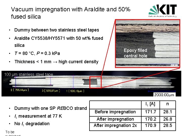 Vacuum impregnation with Araldite and 50% fused silica • Dummy between two stainless steel