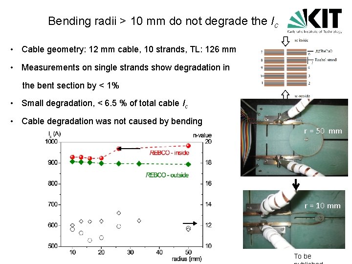 Bending radii > 10 mm do not degrade the Ic • Cable geometry: 12
