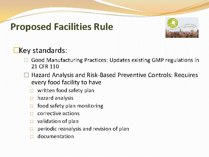 Proposed Facilities Rule �Key standards: � Good Manufacturing Practices: Updates existing GMP regulations in