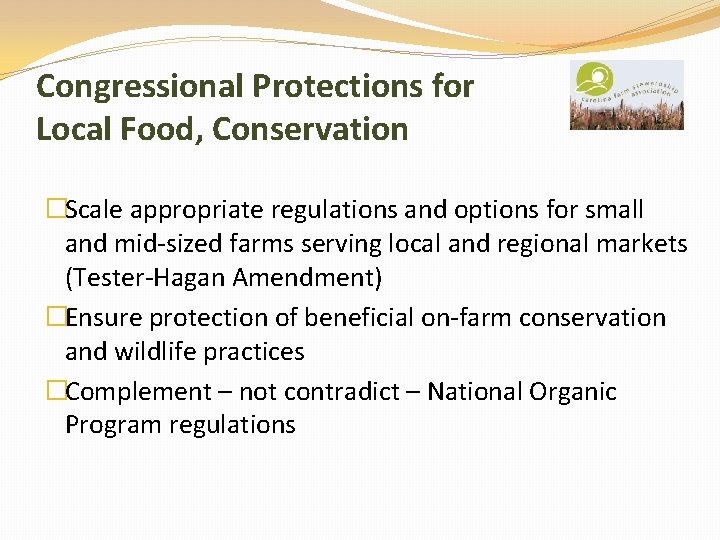 Congressional Protections for Local Food, Conservation �Scale appropriate regulations and options for small and