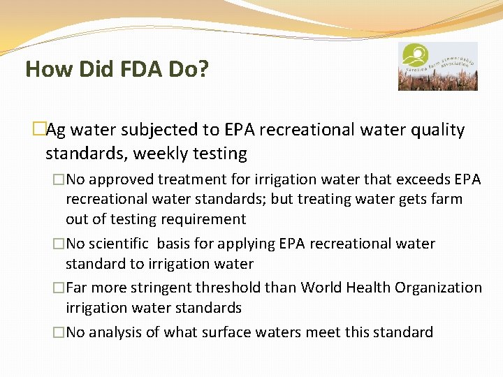 How Did FDA Do? �Ag water subjected to EPA recreational water quality standards, weekly