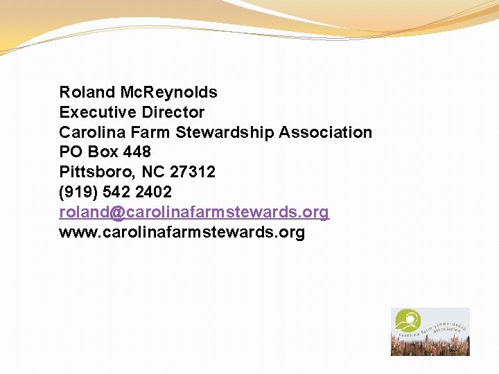 Roland Mc. Reynolds Executive Director Carolina Farm Stewardship Association PO Box 448 Pittsboro, NC