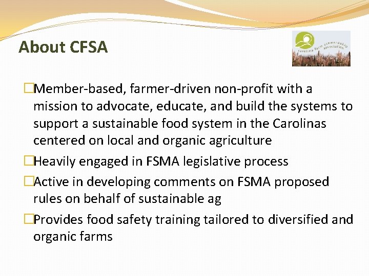 About CFSA �Member-based, farmer-driven non-profit with a mission to advocate, educate, and build the