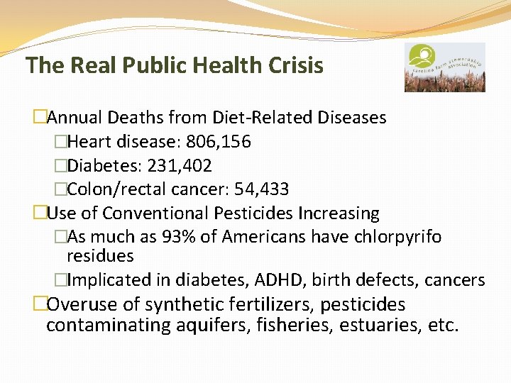 The Real Public Health Crisis �Annual Deaths from Diet-Related Diseases �Heart disease: 806, 156