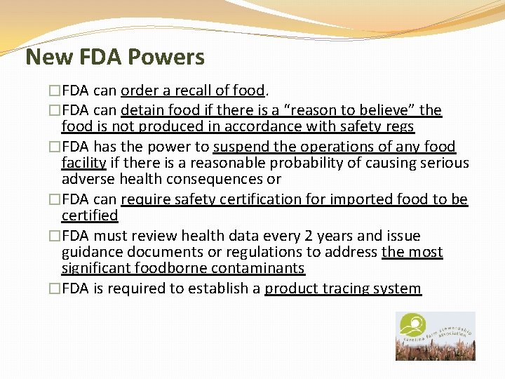 New FDA Powers �FDA can order a recall of food. �FDA can detain food