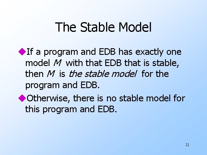 The Stable Model u. If a program and EDB has exactly one model M