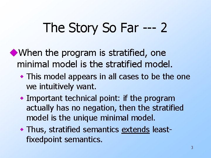 The Story So Far --- 2 u. When the program is stratified, one minimal