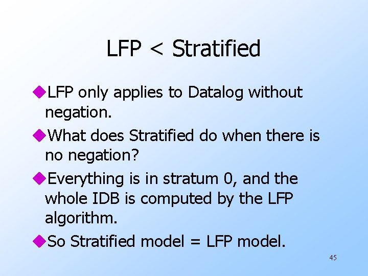 LFP < Stratified u. LFP only applies to Datalog without negation. u. What does