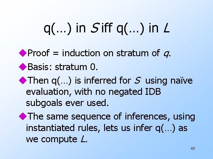 q(…) in S iff q(…) in L u. Proof = induction on stratum of